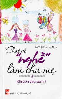 Chat Về "Nghề" Làm Cha Mẹ - Khi Con Yêu Sớm? 