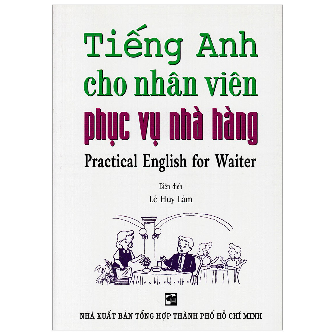Sách Tiếng Anh Cho Nhân Viên Phục Vụ Nhà Hàng - Lê Huy Lâm