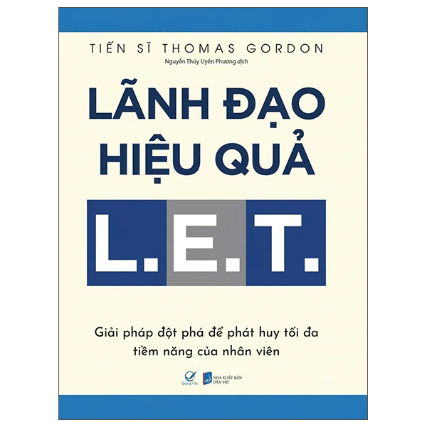 Lãnh Đạo Hiệu Quả - L.E.T. - Giải Pháp Đột Pháp Để Phát Huy Tối Đa Tiềm Năng Của Nhân Viên