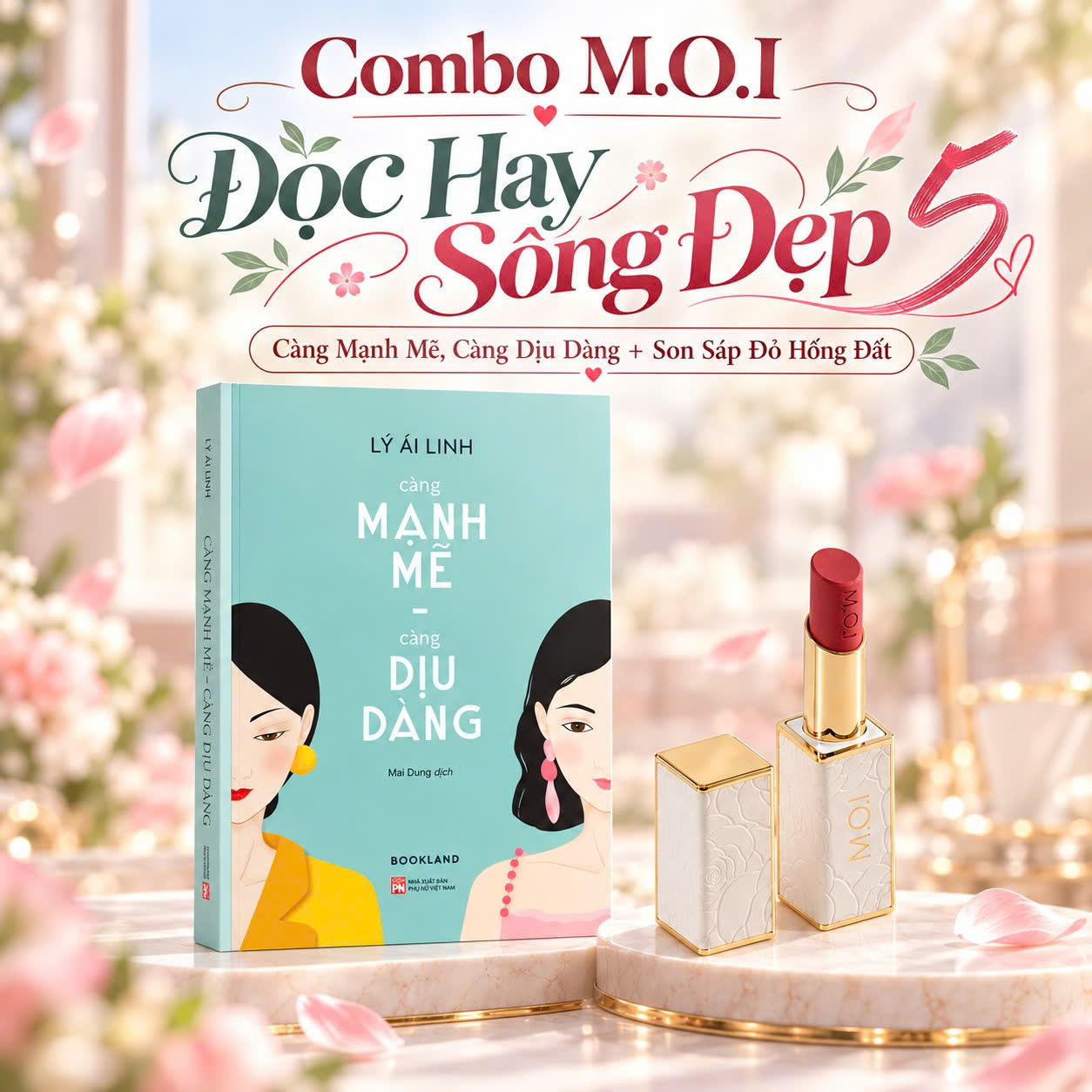 Combo M.O.I Đọc Hay Sống Đẹp 5 (Càng Mạnh Mẽ, Càng Dịu Dàng + Son Sáp Đỏ Hồng Đất)