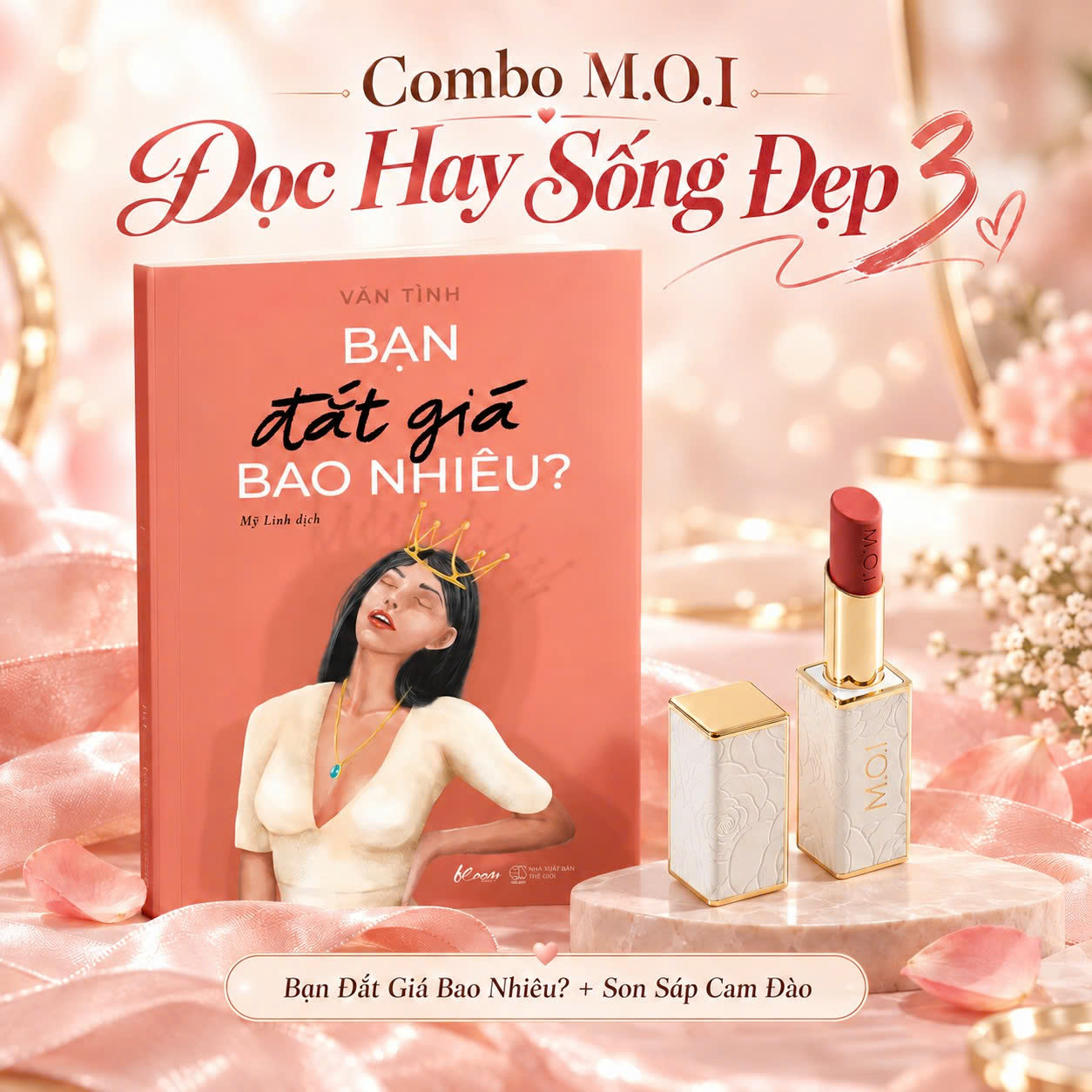 Combo M.O.I Đọc Hay Sống Đẹp 3 (Bạn Đắt Giá Bao Nhiêu? + Son Sáp Cam Đào)