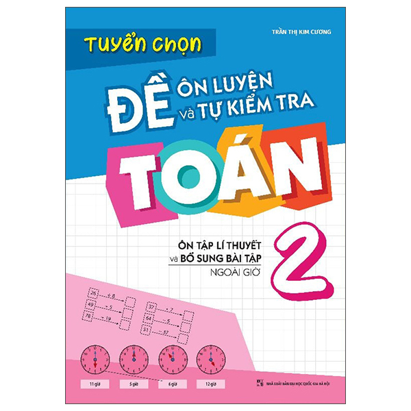 Sách Tuyển Chọn Đề Ôn Luyện Và Tự Kiểm Tra Toán 2 (Tái Bản 2025) - Trần Thị Kim Cương