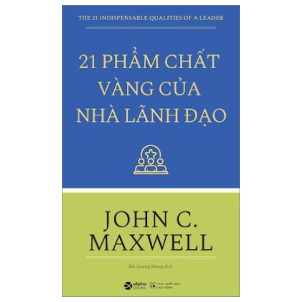 21 Phẩm Chất Vàng Của Nhà Lãnh Đạo