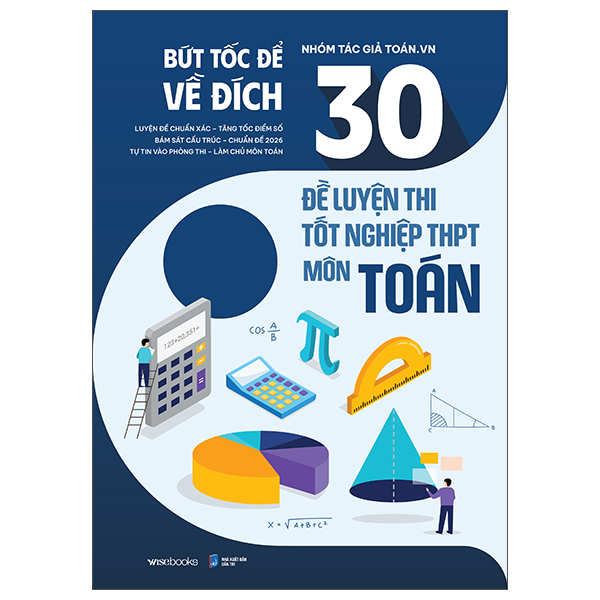 Sách Bức Tốc Để Về Đích - 30 Đề Luyện Thi Tốt Nghiệp THPT Môn To� - Nhóm Dolphin