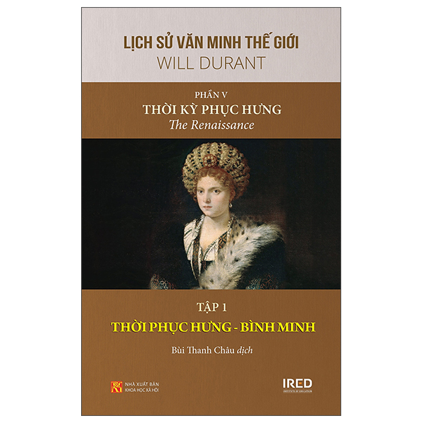 Sách Lịch Sử Văn Minh Thế Giới - Phần V: Thời Kỳ Phục Hưng - Tập 1 - t.hờ