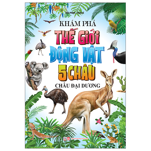 Sách Khám Phá Thế Giới Động Vật 5 Châu - Châu Đại Dương - Hải Phạm