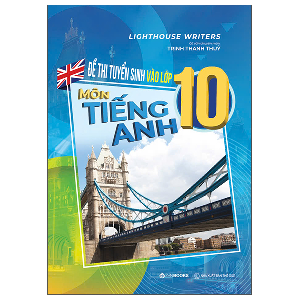 Sách Đề Thi Tuyển Sinh Vào Lớp 10 - Môn Tiếng Anh - Lighthouse Writers