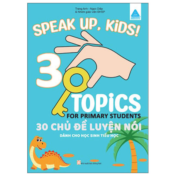 Sách Speak Up, Kids! 30 Topics For Primary Student - 30 Chủ Đề Luyện Nói Dành - Nhóm Giáo Viên ĐHSP