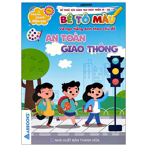 Dành Cho Học Sinh Mầm Non - Bé Thỏa Sức Sáng Tạo Phát Triển IQ-EQ-CQ - Bé Tô Màu Và Học Tiếng Anh Theo Chủ Đề - An Toàn Giao Thông