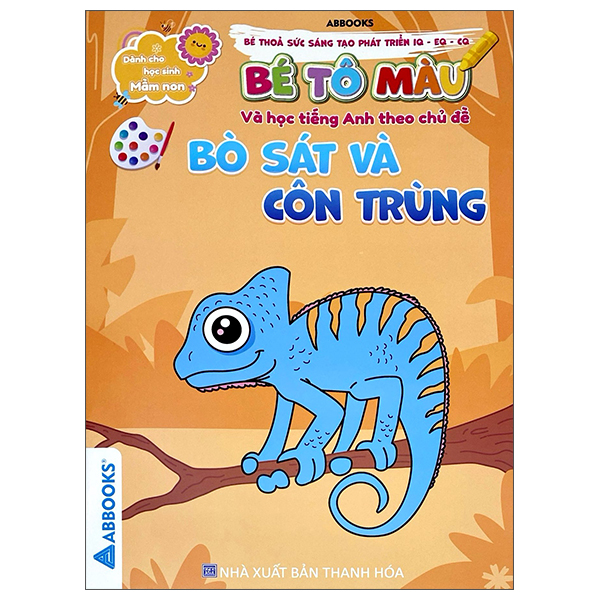 Dành Cho Học Sinh Mầm Non - Bé Thỏa Sức Sáng Tạo Phát Triển IQ-EQ-CQ - Bé Tô Màu Và Học Tiếng Anh Theo Chủ Đề - Bò Sát Và Côn Trùng