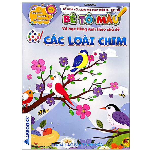 Bé Thỏa Sức Sáng Tạo Phát Triển IQ-EQ-CQ - Bé Tô Màu Và Học Tiếng Anh Theo Chủ Đề - Các Loài Chim