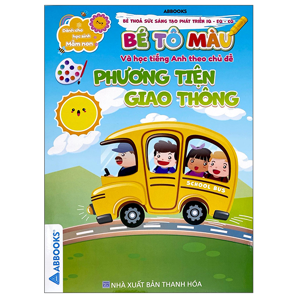Dành Cho Học Sinh Mầm Non - Bé Thỏa Sức Sáng Tạo Phát Triển IQ-EQ-CQ - Bé Tô Màu Và Học Tiếng Anh Theo Chủ Đề - Phương Tiện Giao Thông