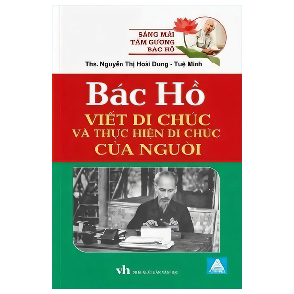 Sáng Mãi Tấm Gương Bác Hồ - Bác Hồ Viết Di Chúc Và Thực Hiện Di Chúc Của Người
