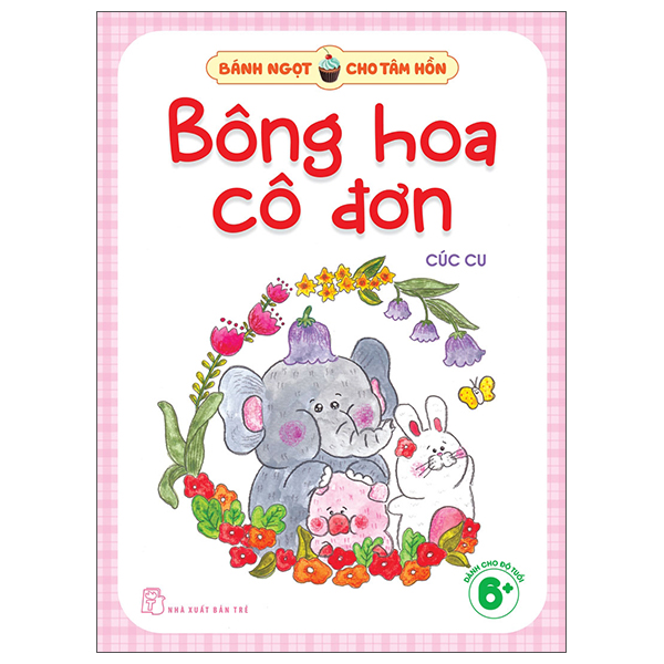 Sách Bánh Ngọt Cho Tâm Hồn - Bông Hoa Cô Đơn - Cúc Cu