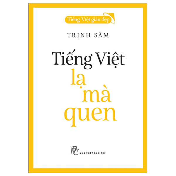 Sách Tiếng Việt Giàu Đẹp - Tiếng Việt - Lạ Mà Quen - Trịnh Vĩ