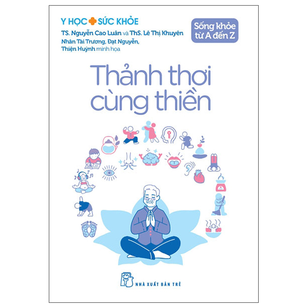 Sách Y Học Và Sức Khỏe - Sống Khỏe Từ A Đến Z - Thảnh Thơi Cùng Th - Nguyễn Luân