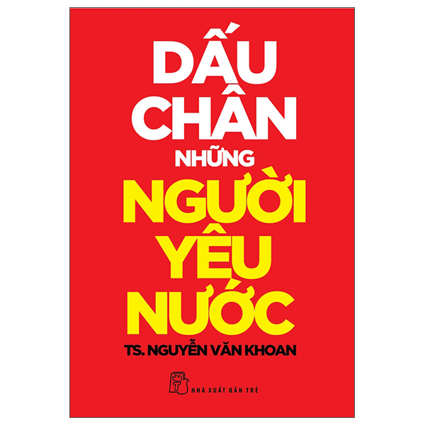 Sách Dấu Chân Những Người Yêu Nước - Nguyễn Văn Khoan