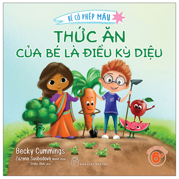 Sách Bé Có Phép Màu - Thức Ăn Của Bé Là Điều Kỳ Diệu - Becky Cummings