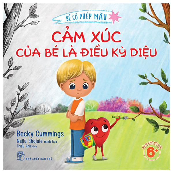 Sách Bé Có Phép Màu - Cảm Xúc Của Bé Là Điều Kỳ Diệu - Becky Cummings