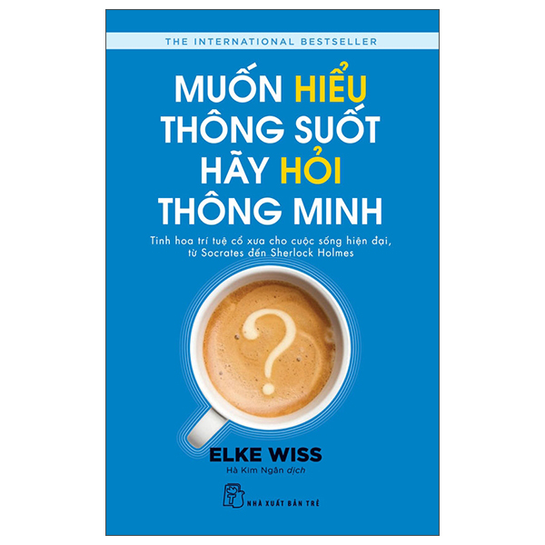 Sách Muốn Hiểu Thông Suốt Hãy Hỏi Thông Minh - Minh