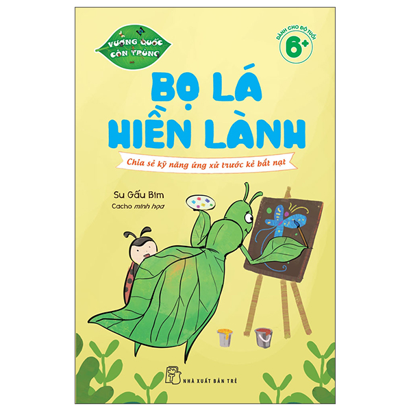 Sách Vương Quốc Côn Trùng - Bọ Lá Hiền Lành - Chia Sẻ Kỹ Năng Ứng X - Su Gấu Bim