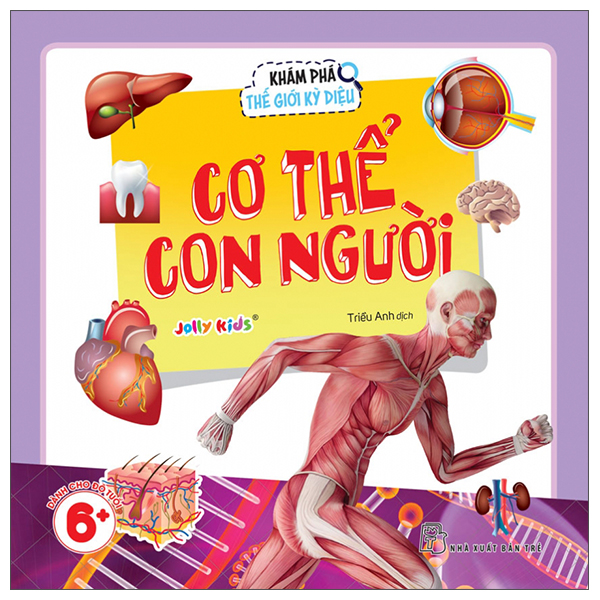 Sách Khám Phá Thế Giới Kỳ Diệu - Cơ Thể Con Người - Jolly Kids