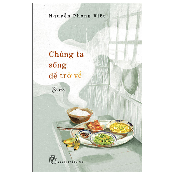 Sách Chúng Ta Sống Để Trở Về - Nguyễn Việt