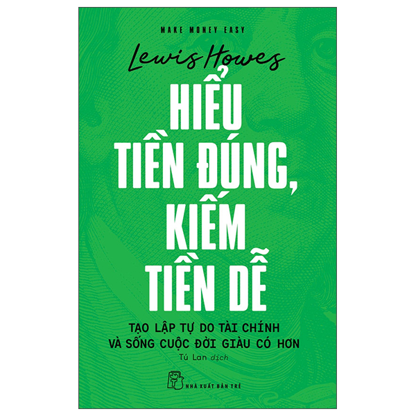 Sách Make Money Easy - Hiểu Tiền Đúng, Kiếm Tiền Dễ - Lewis Howes