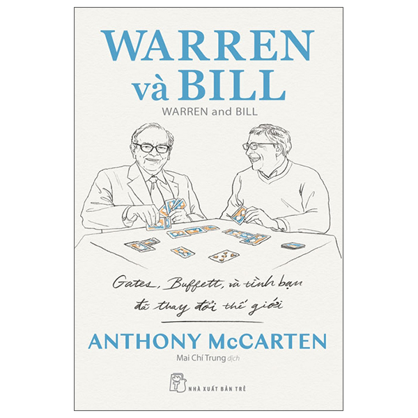 Sách Warren Và Bill - Gates, Buffett Và Tình Bạn Đã Thay Đổi Thế Giới - Anthony Bourdain