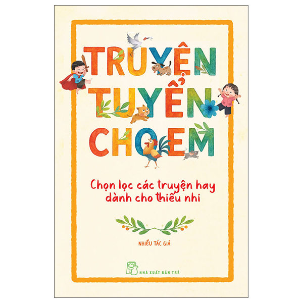 Sách Truyện Tuyển Cho Em - Chọn Lọc Các Truyện Hay Dành Cho Thiếu Nhi - Blogradio.vn tuyển chọn