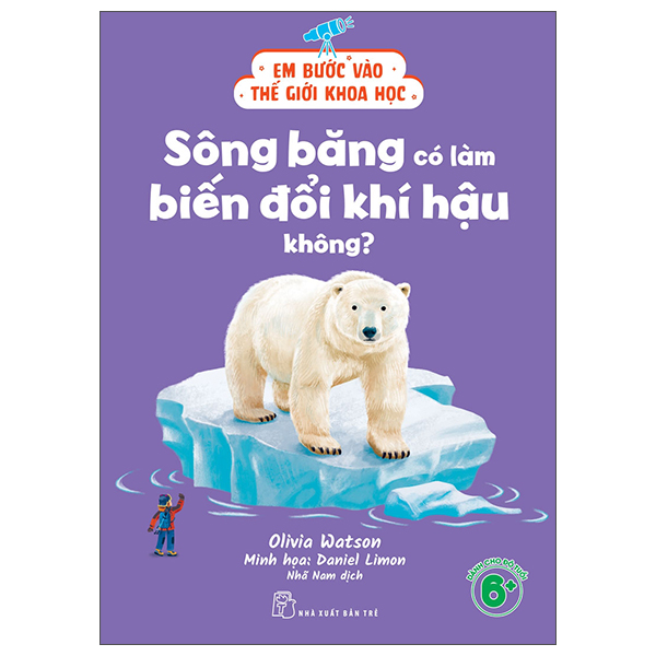 Em Bước Vào Thế Giới Khoa Học - Sông Băng Có Làm Biến Đổi Khí Hậu Không?