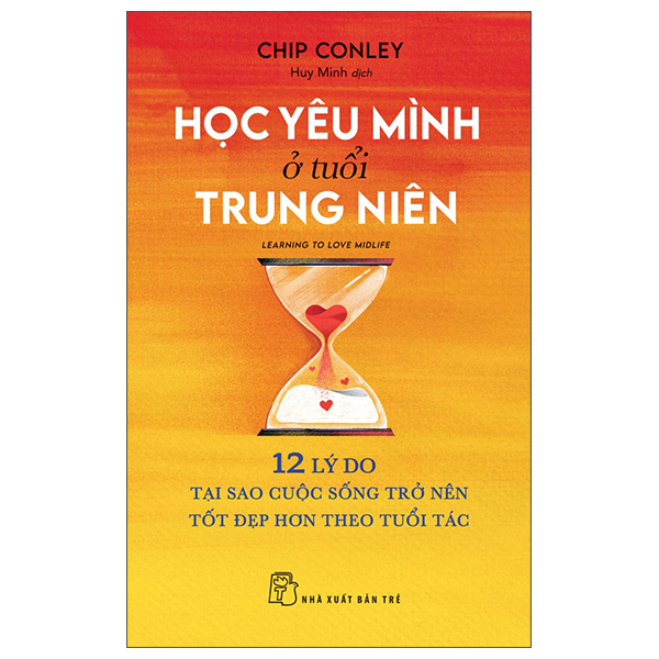 Học Yêu Mình Ở Tuổi Trung Niên - Learning To Love Midlife - 12 Lý Do Tại Sao Cuộc Sống Trở Nên Tốt Đẹp Hơn Theo Tuổi Tác