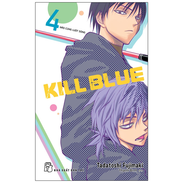 Kill Blue - Tập 4 - Nào Cùng Lướt Sóng - Tặng Kèm Bookmark