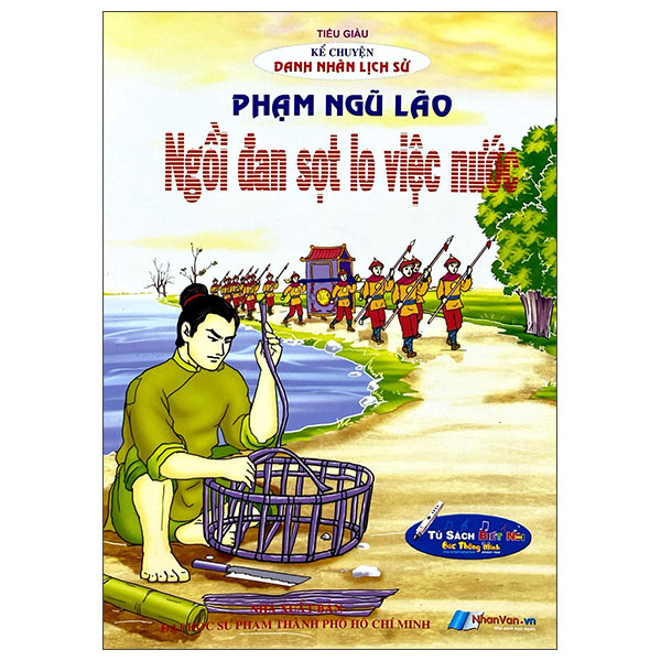 Sách Kể Chuyện Danh Nhân Lịch Sử - Phạm Ngũ Lão - Ngồi Đan Sọt Lo Vi - Phạm Văn Nhân