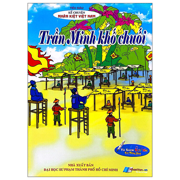 Sách Kể Chuyện Danh Nhân Lịch Sử - Trần Minh Khố Chuối - Tiểu Giàu