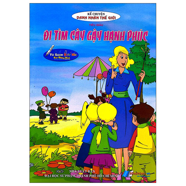 Sách Kể Chuyện Danh Nhân Thế Giới - Đi Tìm Cây Gậy Hạnh Phúc - Tiểu Dã