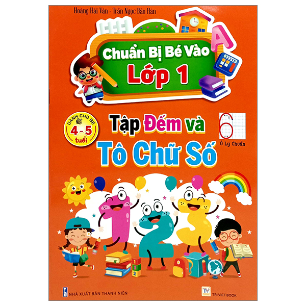 Sách Chuẩn Bị Bé Vào Lớp 1 - Tập Đếm Và Tô Chữ Số (Dành Cho Bé 4- - Trần Ngọc Bảo Hân