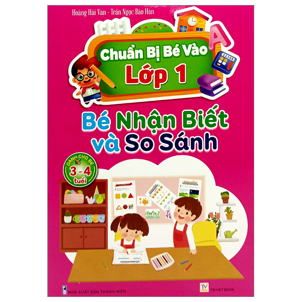 Sách Chuẩn Bị Bé Vào Lớp 1 - Bé Nhận Biết Và So Sánh (Dành Cho Bé 3-4 - Trần Ngọc Bảo Hân