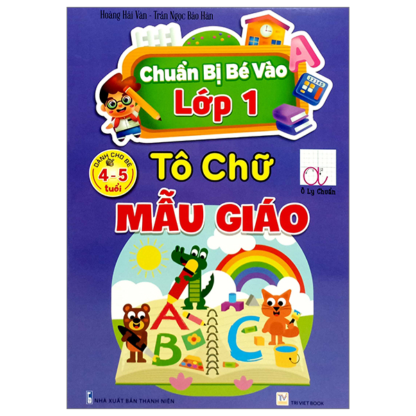 Sách Chuẩn Bị Bé Vào Lớp 1 - Tô Chữ Mẫu Giáo (Dành Cho Bé 4-5 Tuổi) - Trần Ngọc Bảo Hân