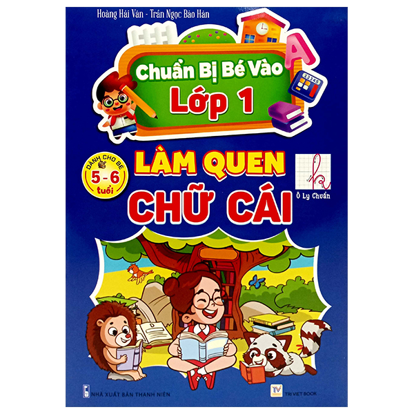 Sách Chuẩn Bị Bé Vào Lớp 1 - Làm Quen Chữ Cái (Dành Cho Bé 5-6 Tuổi) - Trần Ngọc Bảo Hân