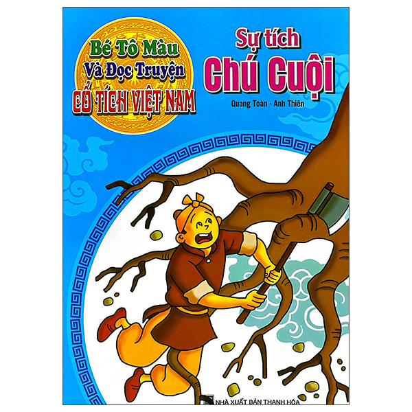 Sách Bé Tô Màu Và Đọc Truyện - Cổ Tích Việt Nam - Sự Tích Chú Cuội - Quang Thành