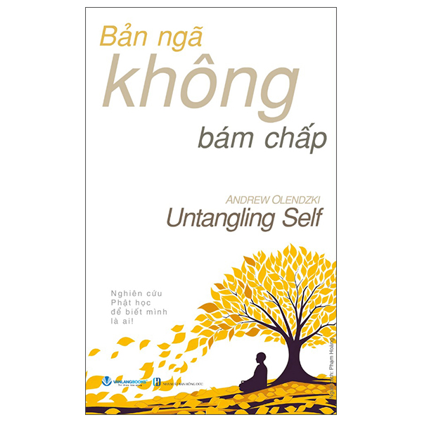 Sách Bản Ngã Không Bám Chấp - Untangling Self - Andrew Olendzki