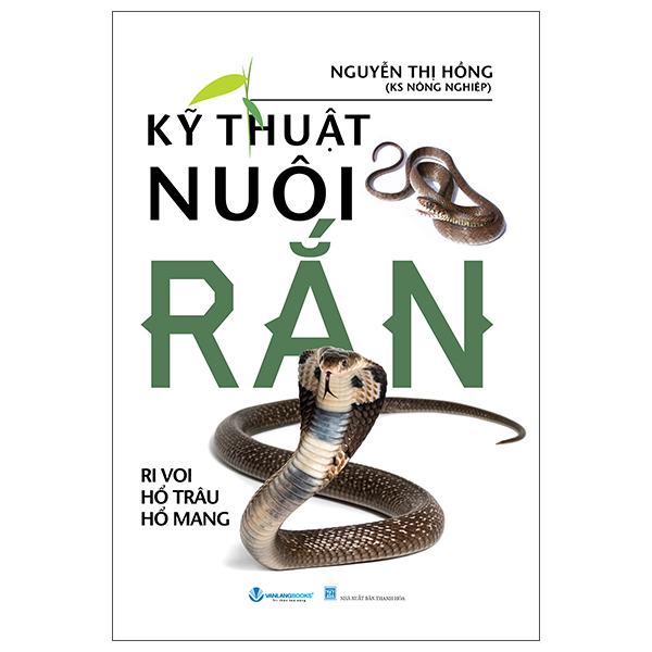 Sách Kỹ Thuật Nuôi Rắn - Ri Voi - Hổ Trâu - Hổ Mang (Tái Bản 2025) - Nguyễn Thành Tài