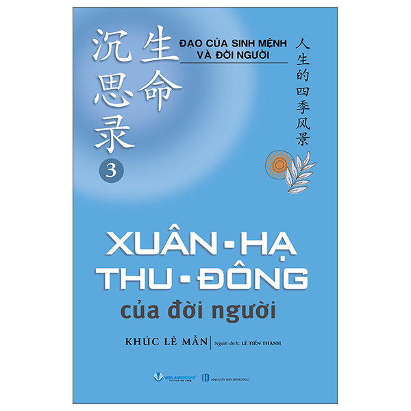 Sách Đạo Của Sinh Mệnh Và Đời Người - Tập 3 - Xuân-Hạ-Thu-Đông C� - Khúc Lê Mẫn