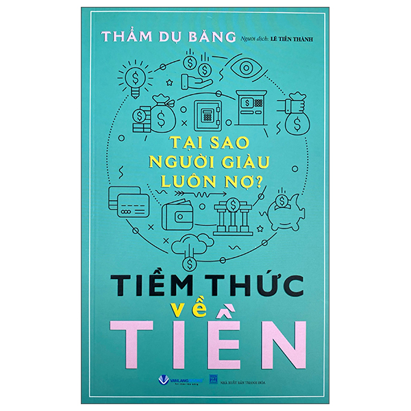 Sách Tại Sao Người Giàu Luôn Nợ - Tiềm Thức Về Tiền - Thanh Hoa