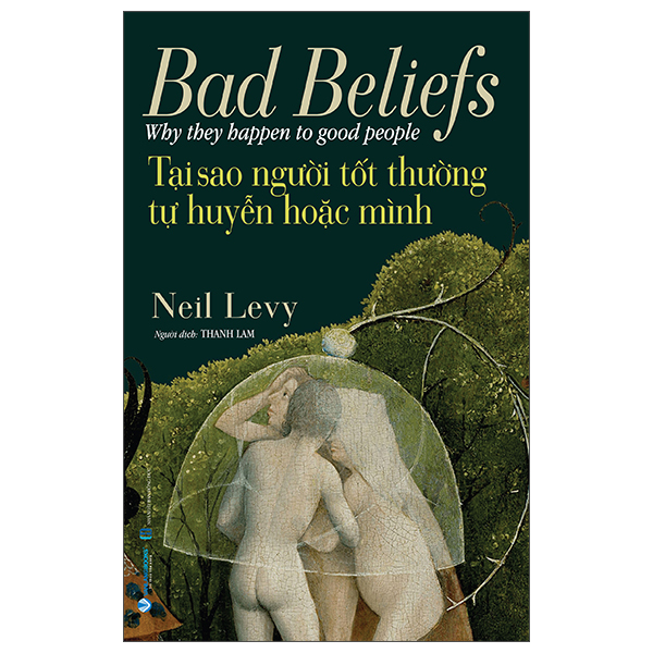 Sách Bad Beliefs - Why They Happen To Good People - Tại Sao Người Tốt Thường - Tô Hồng