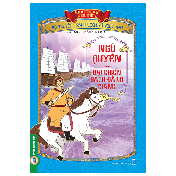 Sách Khát Vọng Non Sông - Bộ Truyện Tranh Lịch Sử Việt Nam - Ngô Quyề - Trường Thành Media