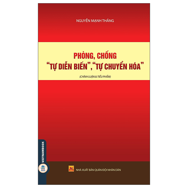Sách Phòng, Chống “Tự Diễn Biến”, “Tự Chuyển Hóa” (Chính Luận - Quân Đội Nhân Dân