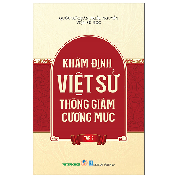 Sách Khâm Định Việt Sử Thông Giám Cương Mục - Tập 2 - Viện Sử học