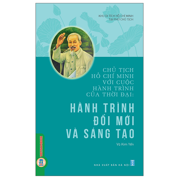 Sách Chủ Tịch Hồ Chí Minh Với Cuộc Hành Trình Của Thời Đại - Hành - Kim Huggens